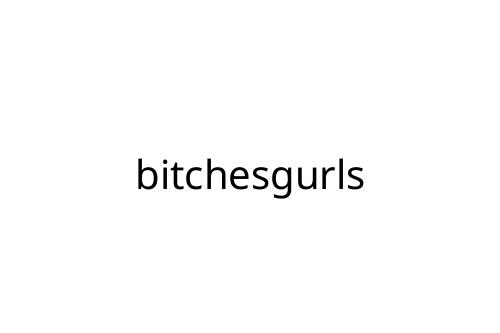 bitchesgurls