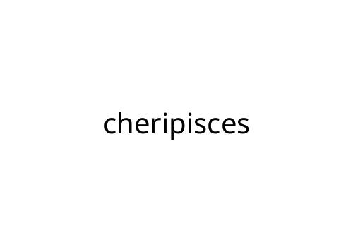 cheripisces