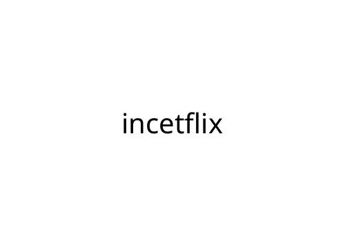 incetflix