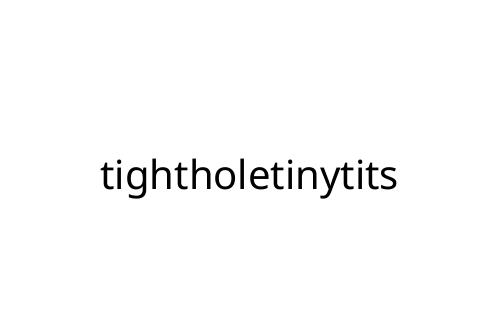tightholetinytits