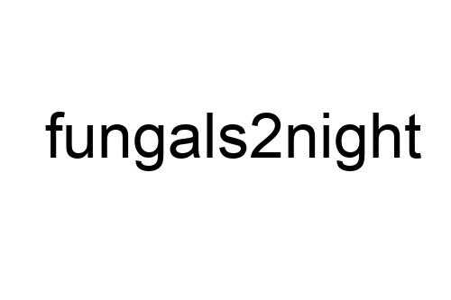 fungals2night