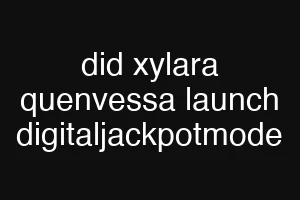 did xylara quenvessa launch digitaljackpotmode