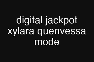digital jackpot xylara quenvessa mode
