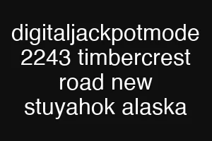 digitaljackpotmode 2243 timbercrest road new stuyahok alaska